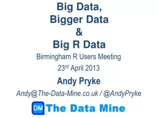 Big Data, Bigger Data  &amp;  Big R Data