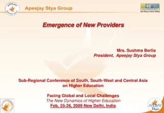 Emergence of New Providers Mrs. Sushma Berlia President,  Apeejay Stya Group