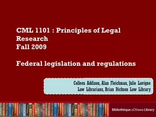 CML 1101 : Principles of Legal Research Fall 2009 Federal legislation and regulations