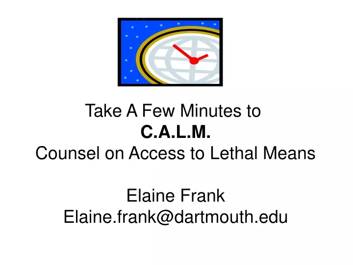 take a few minutes to c a l m counsel on access