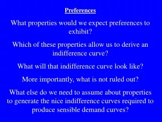 Preferences What properties would we expect preferences to exhibit?