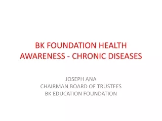 BK  F OUNDATION HEALTH AWARENESS - CHRONIC DISEASES