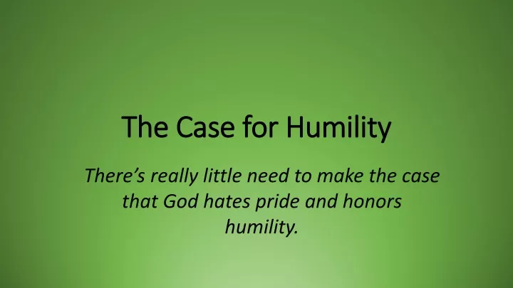 the case for humility
