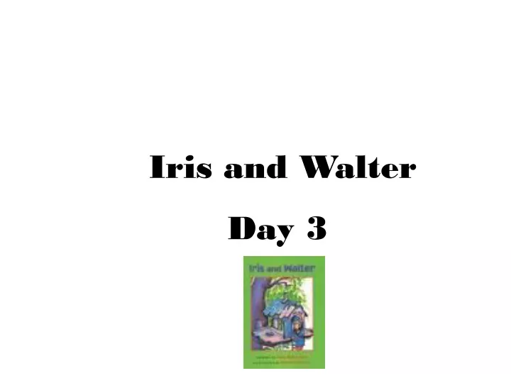 iris and walter day 3