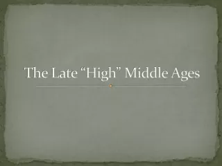 The Late “High” Middle Ages