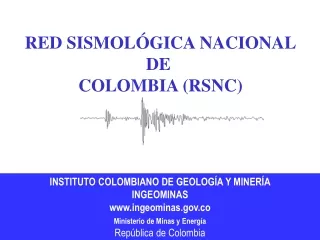 RED SISMOLÓGICA NACIONAL DE  COLOMBIA (RSNC)