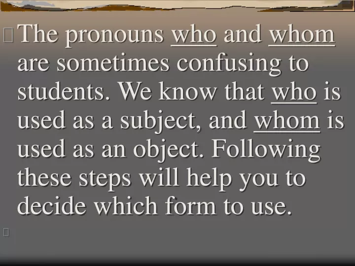 the pronouns who and whom are sometimes confusing