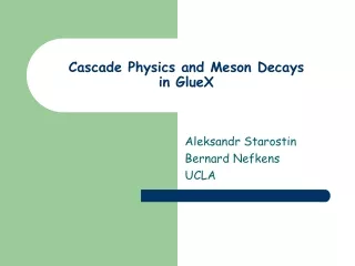 Cascade Physics and Meson Decays in GlueX