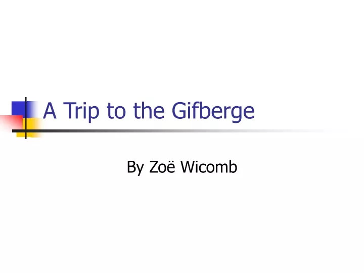 a trip to the gifberge