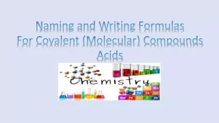 Naming and Writing Formulas For Covalent (Molecular) Compounds  Acids