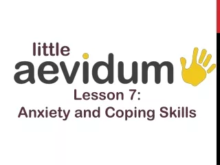 Lesson 7:  Anxiety and Coping Skills