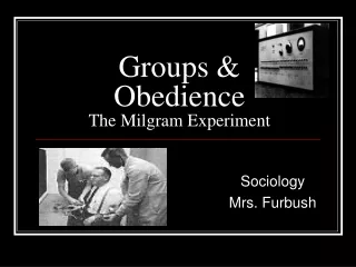 Groups &amp; Obedience The Milgram Experiment