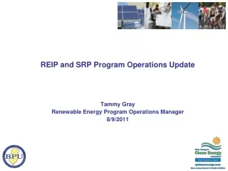 REIP and SRP Program Operations Update Tammy Gray Renewable Energy Program Operations Manager
