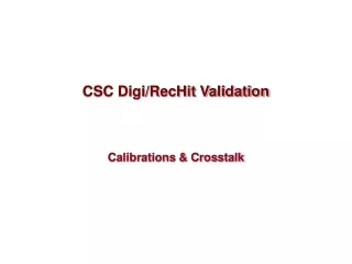 CSC Digi/RecHit Validation