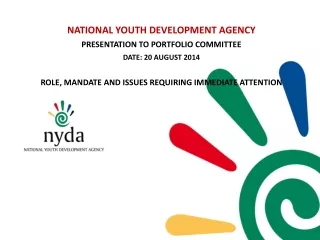 NATIONAL YOUTH DEVELOPMENT AGENCY  PRESENTATION TO PORTFOLIO COMMITTEE  DATE: 20 AUGUST 2014