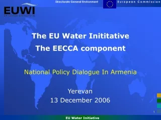 The EU Water Inititative  The EECCA component National Policy Dialogue In Armenia