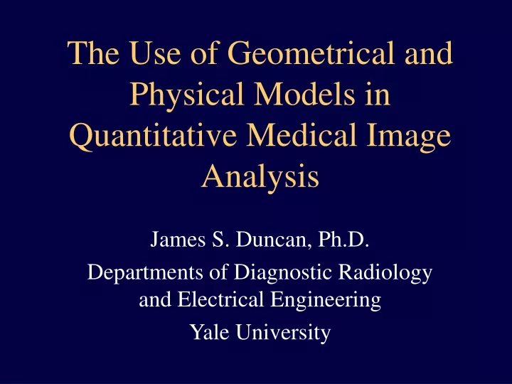 the use of geometrical and physical models in quantitative medical image analysis