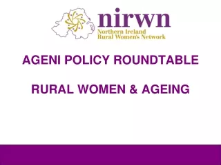 AGENI POLICY ROUNDTABLE RURAL WOMEN &amp; AGEING