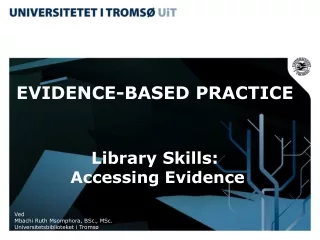 EVIDENCE-BASED PRACTICE Library Skills:   Accessing Evidence