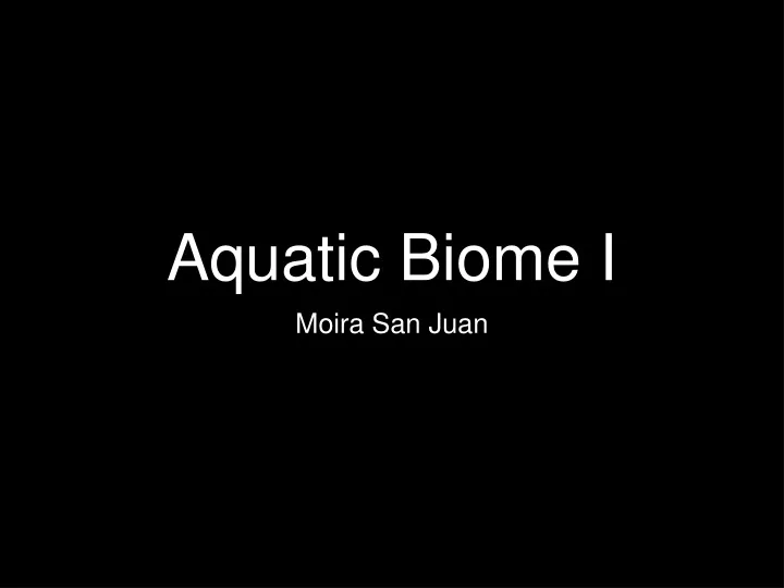 aquatic biome i