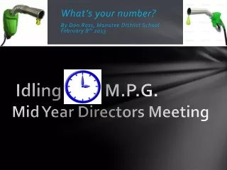 Idling           M.P.G. Mid Year Directors Meeting
