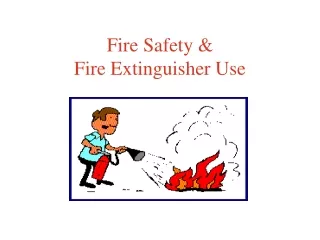 Fire Safety &amp;  Fire Extinguisher Use