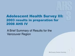 Adolescent Health Survey III: 2003 results in preparation for  2008 AHS IV