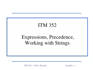 ITM 352  Expressions, Precedence,  Working with Strings