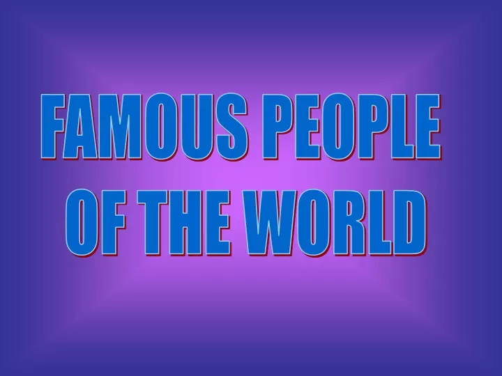 famous people of the world