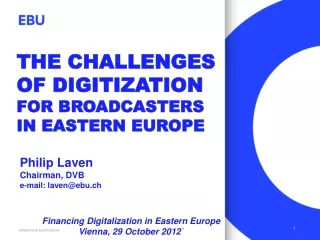 The challenges of digitization  for broadcasters in Eastern Europe