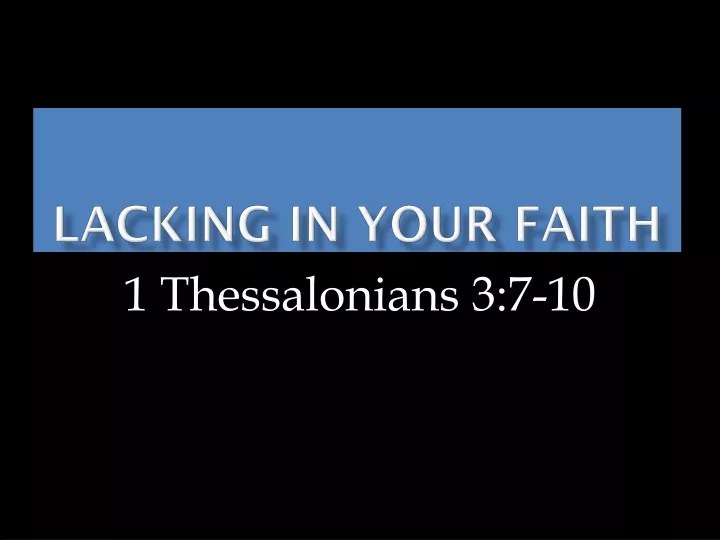 lacking in your faith
