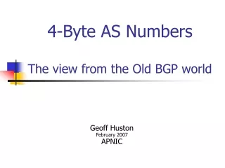 4-Byte AS Numbers The view from the Old BGP world