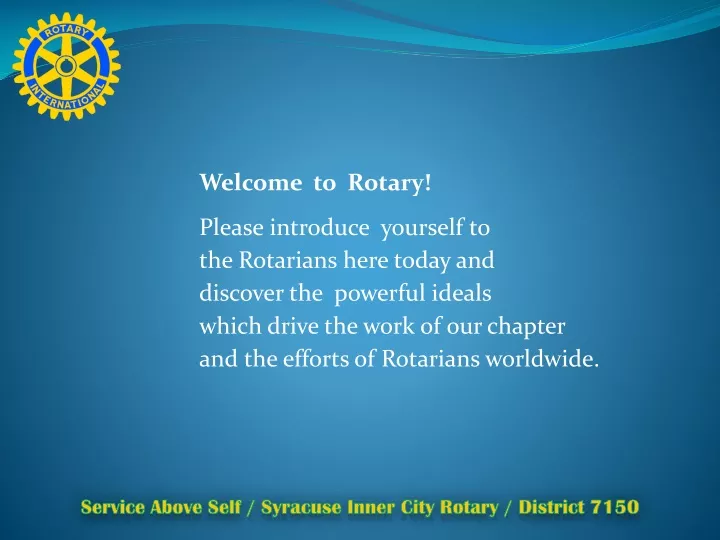 welcome to rotary please introduce yourself