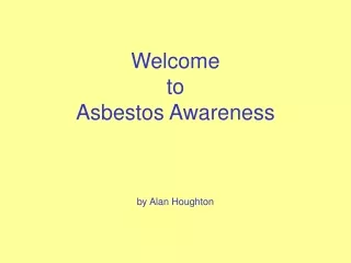 Welcome  to  Asbestos Awareness