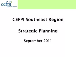 CEFPI Southeast Region Strategic Planning September 2011