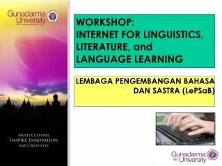 WORKSHOP: INTERNET FOR LINGUISTICS, LITERATURE, and  LANGUAGE LEARNING