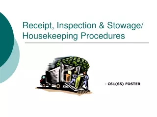 Receipt, Inspection &amp; Stowage/  Housekeeping Procedures
