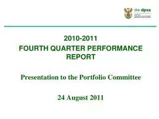 2010-2011  FOURTH QUARTER PERFORMANCE REPORT Presentation to the Portfolio Committee
