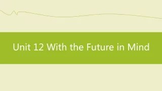 Unit 12 With the Future in Mind