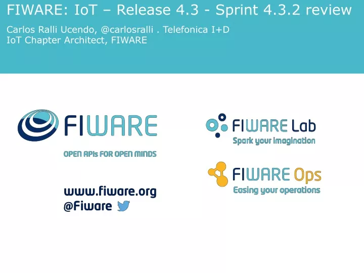 fiware iot release 4 3 sprint 4 3 2 review carlos