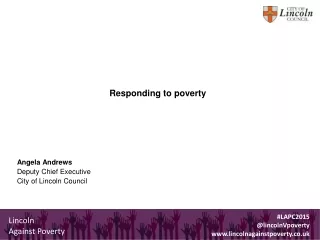 Responding to poverty Angela Andrews Deputy Chief Executive City of Lincoln Council