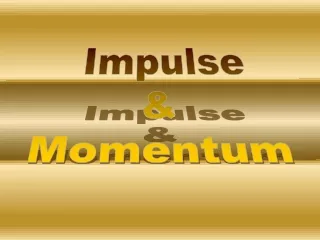 Impulse   &amp;   Momentum
