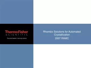 Rhombix Solutions for Automated Crystallization 2007 RAMC