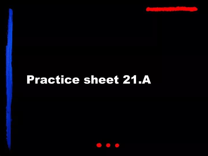 practice sheet 21 a