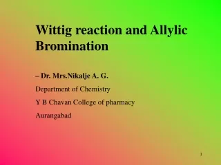 Wittig reaction and Allylic Bromination – Dr. Mrs.Nikalje A. G. Department of Chemistry
