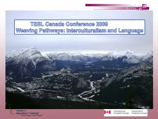 TESL Canada Conference 2009 Weaving Pathways:  Interculturalism  and Language