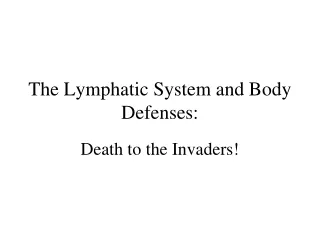The Lymphatic System and Body Defenses: