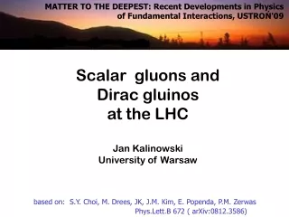 Scalar  gluons and  Dirac gluinos   at the  LHC Jan Kalinowski University of Warsaw
