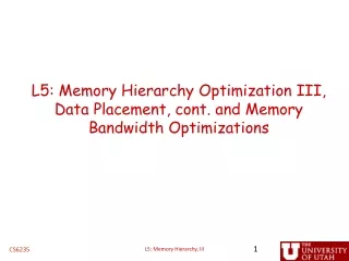 L5: Memory Hierarchy Optimization III, Data Placement, cont. and Memory Bandwidth Optimizations