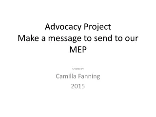 Advocacy Project  Make a message to send to our MEP